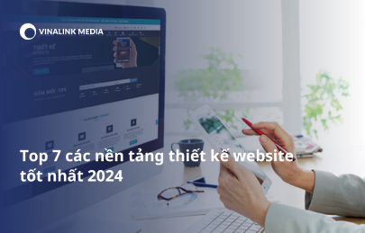 Top 7 các nền tảng thiết kế website tốt nhất 2024